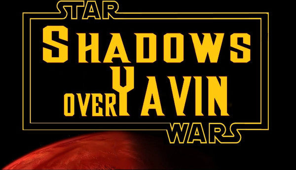 Shadows Over Yavin - EVENT REPORT