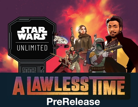 STAR WARS UNLIMITED: A LAWLESS TIME PreRelease