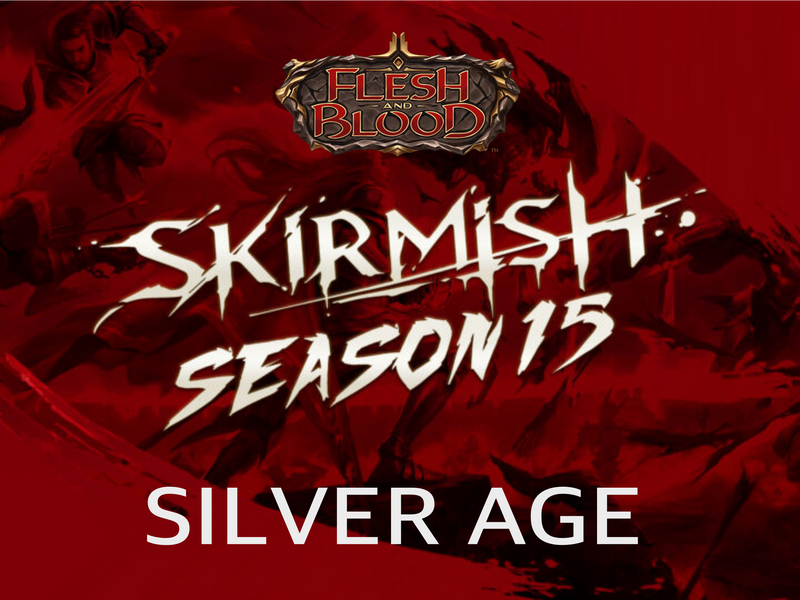 Flesh & Blood -  SKIRMISH Season 15 - Silver Age