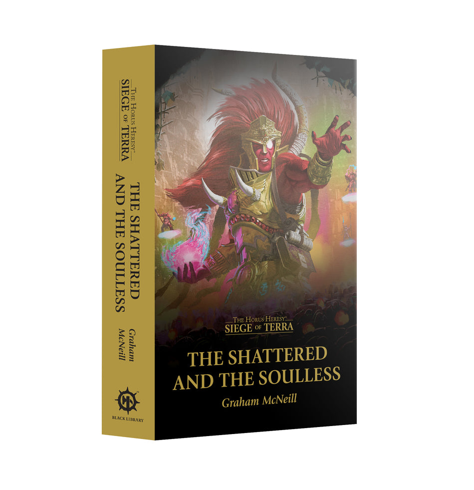 SIEGE of TERRA: THE SHATTERED AND THE SOULLESS (PB)
