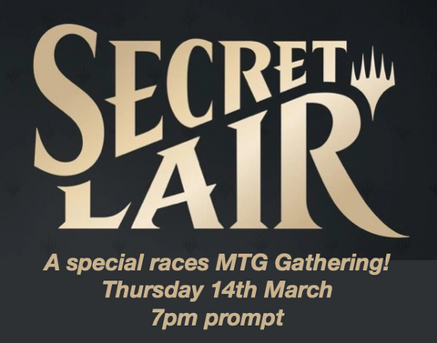 SECRET LAIR - A special races MTG Gathering!