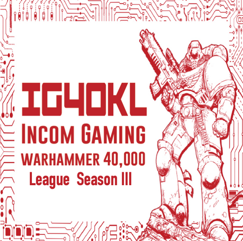 IG40KL - Incom Gaming 40K League - Season III