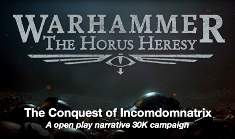 Warhammer 30,000: Horus Heresy- The conquest of Incomdomnatrix
