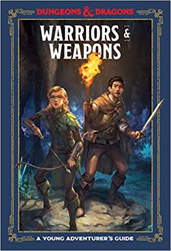 WARRIORS AND WEAPONS - Dungeons & Dragons Young Adventurer's Guide