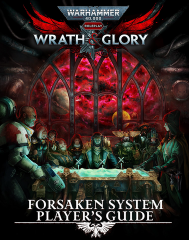 WRATH & GLORY: Forsaken System Player’s Guide