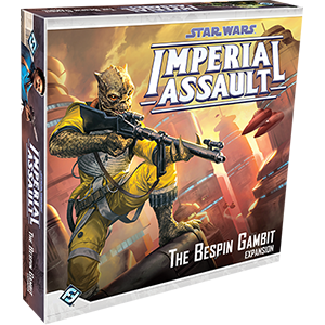 THE BESPIN GAMBIT: Expansion for Imperial Assault